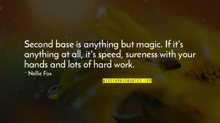 Make More Alluring Quotes By Nellie Fox: Second base is anything but magic. If it's