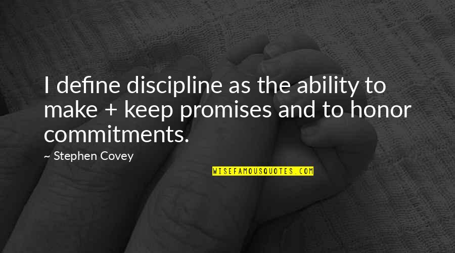 Make Motivational Quotes By Stephen Covey: I define discipline as the ability to make Make Motivational Quotes By Stephen Covey: I define discipline as the ability to make