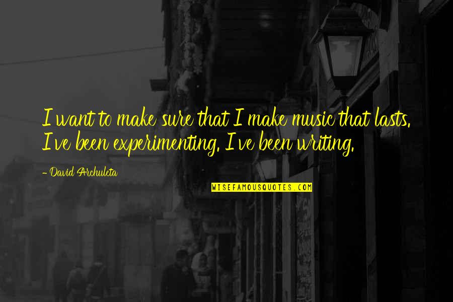 Make Music Quotes By David Archuleta: I want to make sure that I make Make Music Quotes By David Archuleta: I want to make sure that I make