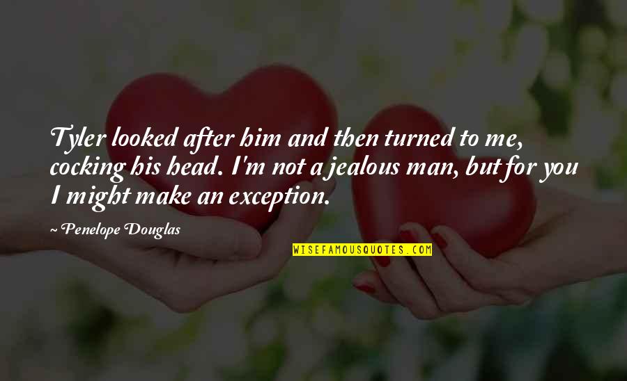 Make My Ex Jealous Quotes By Penelope Douglas: Tyler looked after him and then turned to Make My Ex Jealous Quotes By Penelope Douglas: Tyler looked after him and then turned to