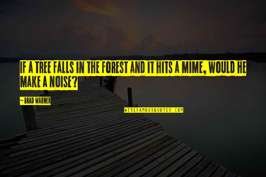 Make Noise Quotes By Brad Warner: If a tree falls in the forest and