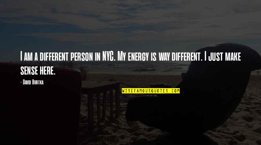 Make Nyc Quotes By David Burtka: I am a different person in NYC. My