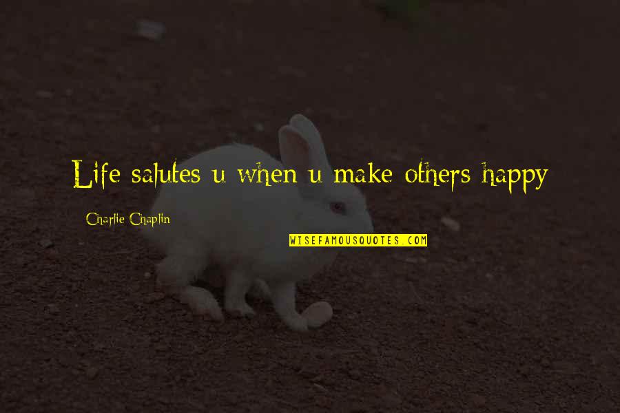 Make Others Happy Quotes By Charlie Chaplin: Life salutes u when u make others happy