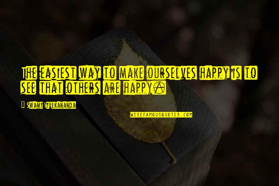 Make Others Happy Quotes By Swami Vivekananda: The easiest way to make ourselves happy is