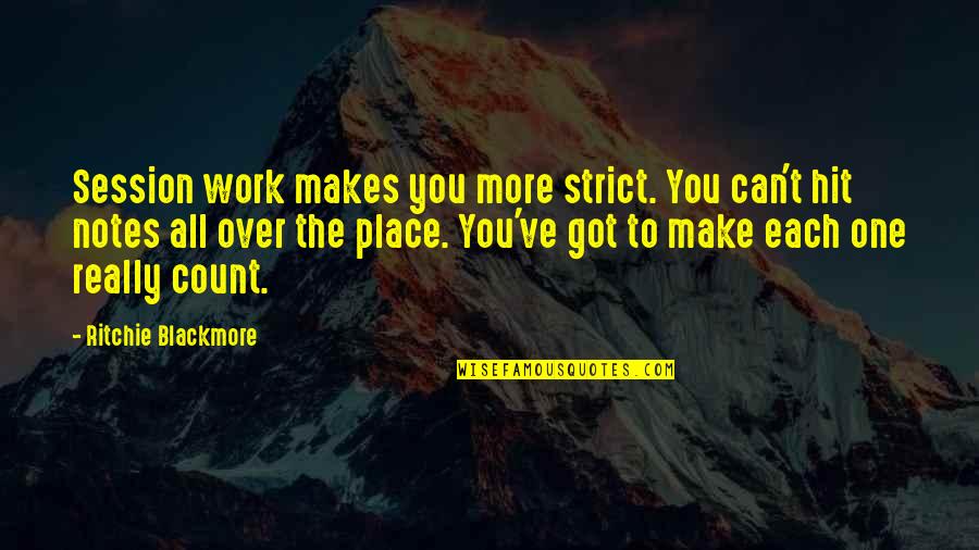 Make Out Session Quotes By Ritchie Blackmore: Session work makes you more strict. You can't