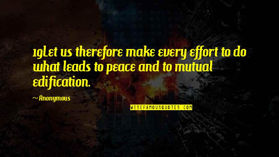Make Peace Quotes By Anonymous: 19Let us therefore make every effort to do