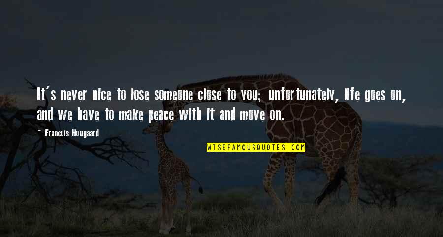 Make Peace Quotes By Francois Hougaard: It's never nice to lose someone close to