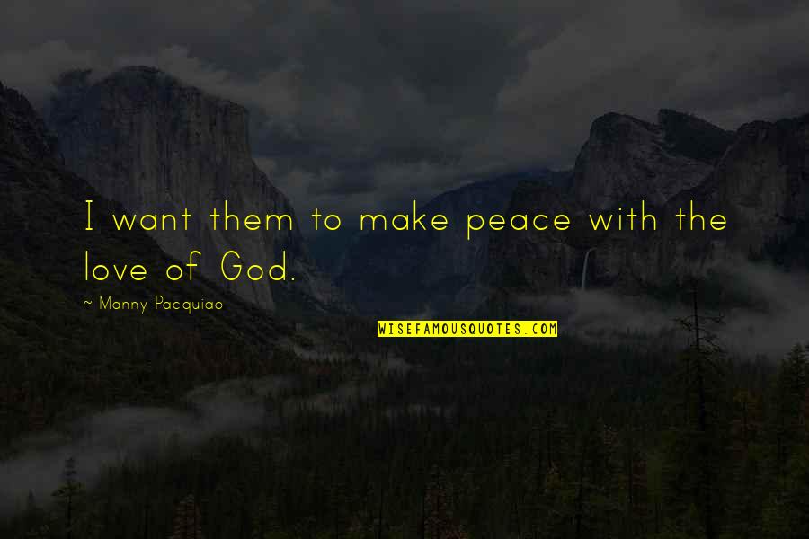 Make Peace With God Quotes By Manny Pacquiao: I want them to make peace with the