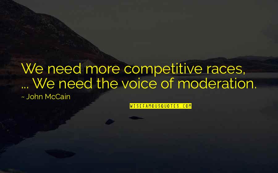 Make Peace With My Past Quotes By John McCain: We need more competitive races, ... We need