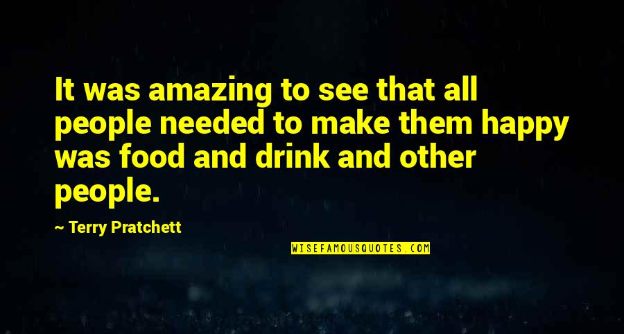 Make People Happy Quotes By Terry Pratchett: It was amazing to see that all people