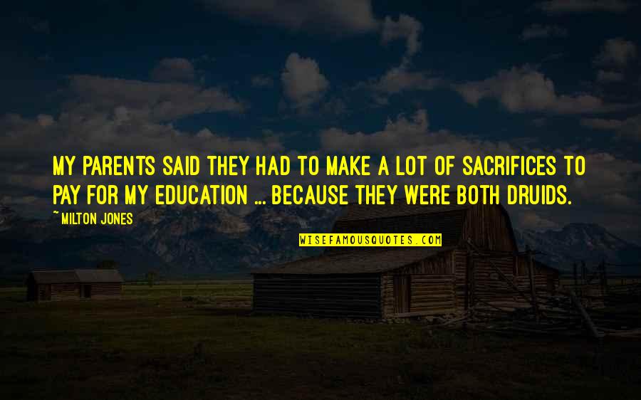 Make Sacrifices Quotes By Milton Jones: My parents said they had to make a Make Sacrifices Quotes By Milton Jones: My parents said they had to make a