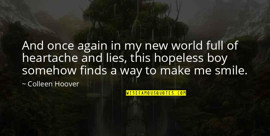 Make Smile Quotes By Colleen Hoover: And once again in my new world full Make Smile Quotes By Colleen Hoover: And once again in my new world full