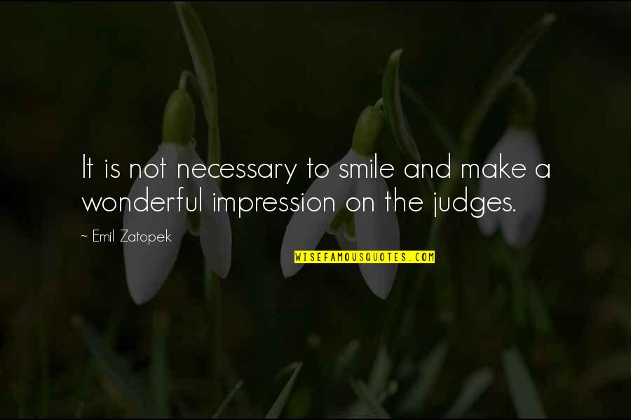 Make Smile Quotes By Emil Zatopek: It is not necessary to smile and make