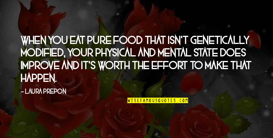 Make Some Effort Quotes By Laura Prepon: When you eat pure food that isn't genetically