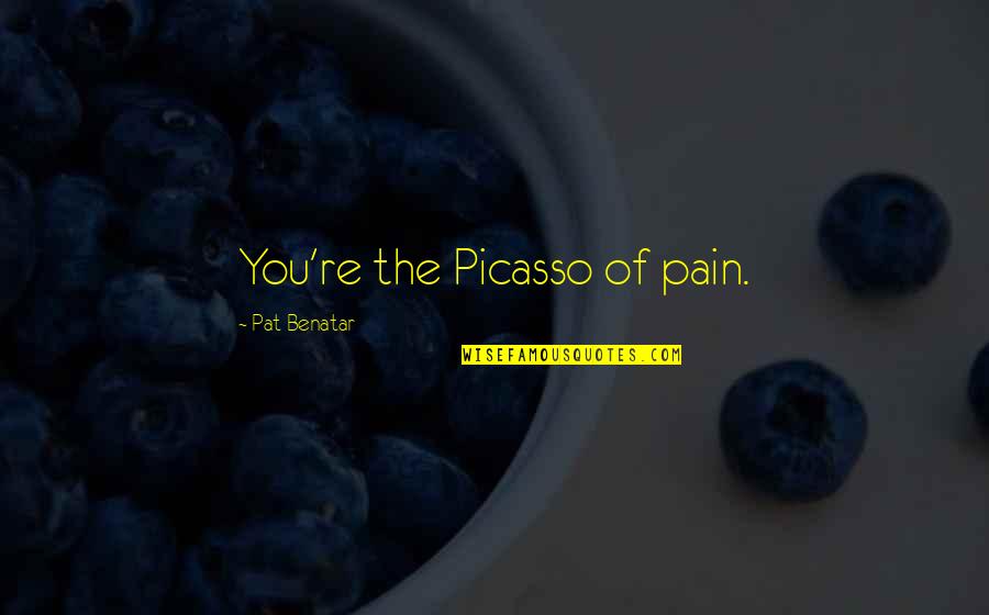 Make Someones Day Quotes By Pat Benatar: You're the Picasso of pain. Make Someones Day Quotes By Pat Benatar: You're the Picasso of pain.