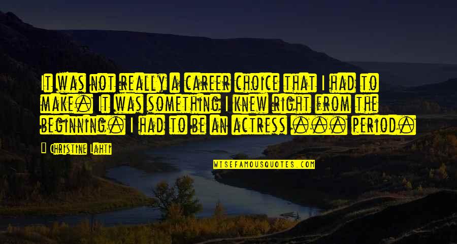 Make Something Right Quotes By Christine Lahti: It was not really a career choice that Make Something Right Quotes By Christine Lahti: It was not really a career choice that