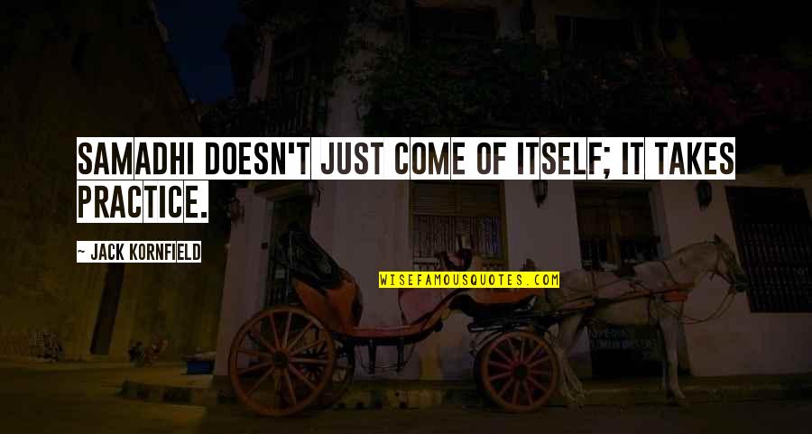 Make Strange Bedfellows Quote Quotes By Jack Kornfield: Samadhi doesn't just come of itself; it takes Make Strange Bedfellows Quote Quotes By Jack Kornfield: Samadhi doesn't just come of itself; it takes