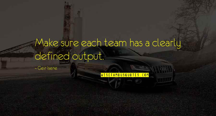 Make Sure Quotes By Geir Isene: Make sure each team has a clearly defined
