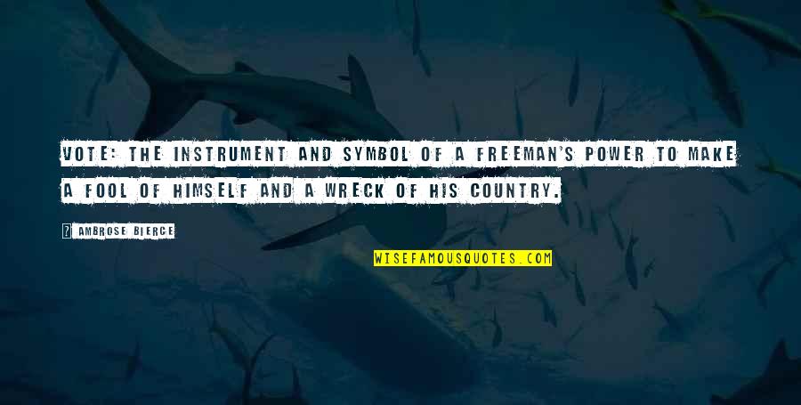Make Sure You Vote Quotes By Ambrose Bierce: Vote: the instrument and symbol of a freeman's Make Sure You Vote Quotes By Ambrose Bierce: Vote: the instrument and symbol of a freeman's