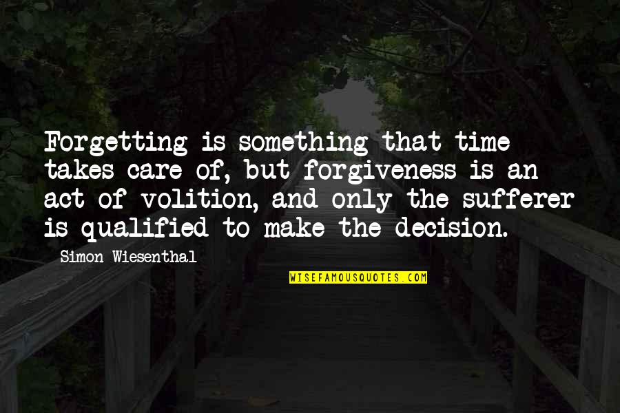 Make The Best Decision Quotes By Simon Wiesenthal: Forgetting is something that time takes care of,