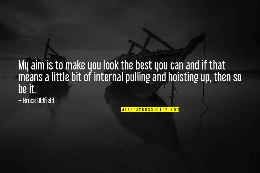 Make The Best Of It Quotes By Bruce Oldfield: My aim is to make you look the