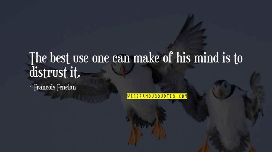 Make The Best Of It Quotes By Francois Fenelon: The best use one can make of his
