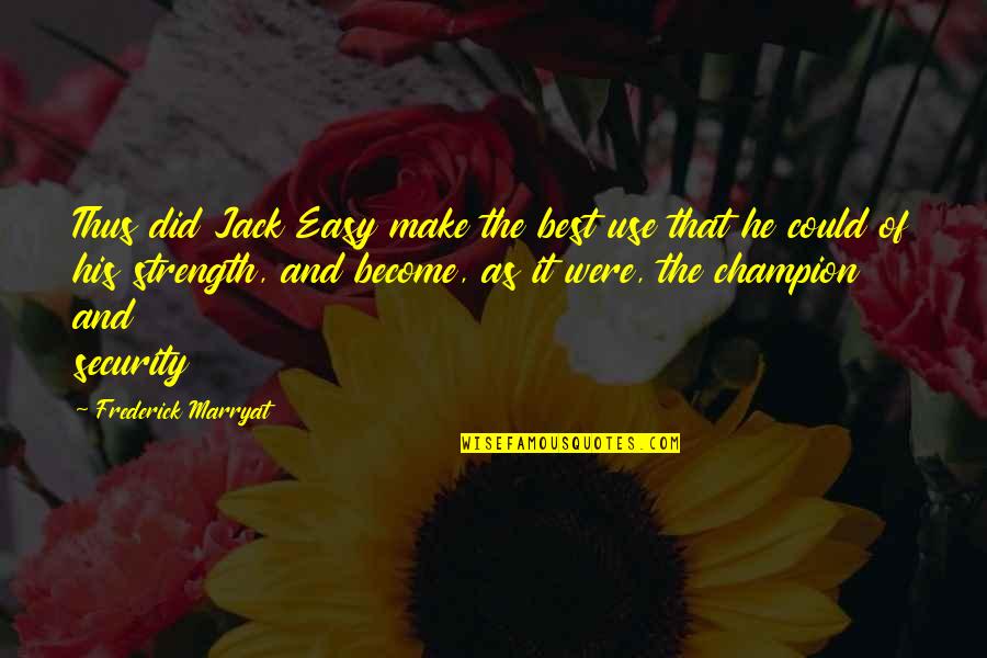 Make The Best Of It Quotes By Frederick Marryat: Thus did Jack Easy make the best use