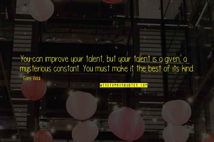 Make The Best Of It Quotes By Gore Vidal: You can improve your talent, but your talent