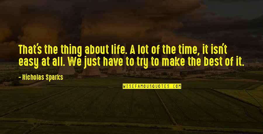 Make The Best Of Life Quotes By Nicholas Sparks: That's the thing about life. A lot of