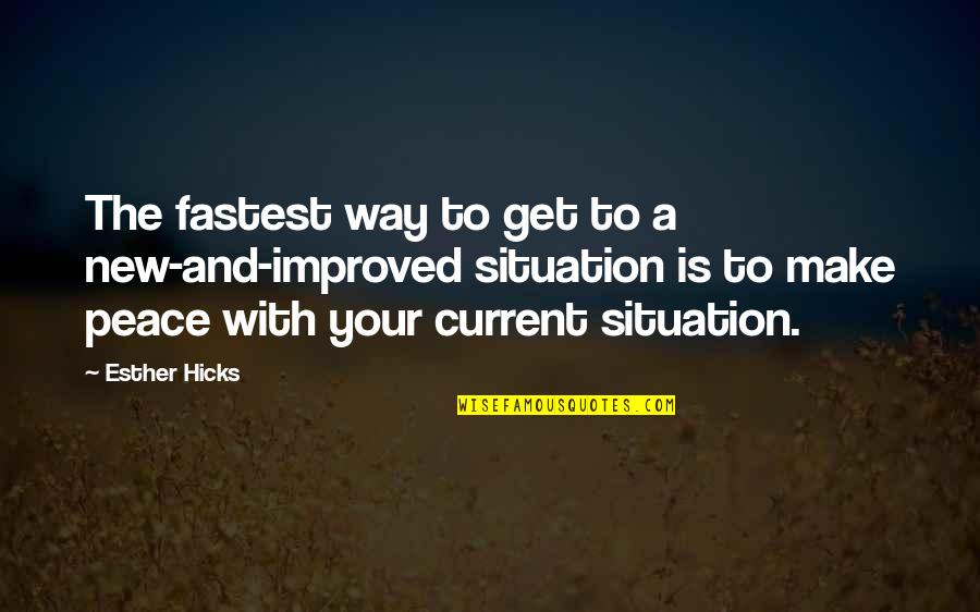 Make The Best Of Situation Quotes By Esther Hicks: The fastest way to get to a new-and-improved
