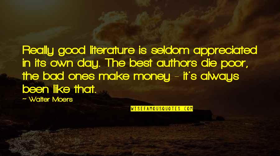Make The Best Of The Day Quotes By Walter Moers: Really good literature is seldom appreciated in its