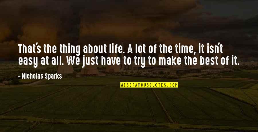 Make The Best Of Time Quotes By Nicholas Sparks: That's the thing about life. A lot of