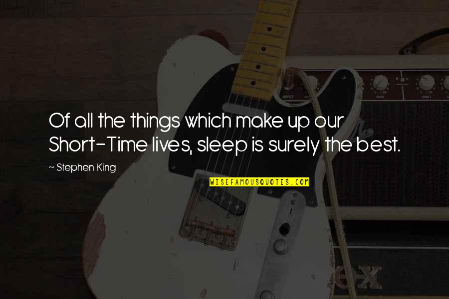Make The Best Of Time Quotes By Stephen King: Of all the things which make up our