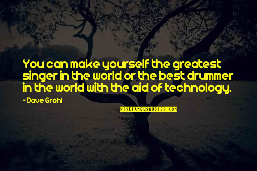 Make The Best Of Yourself Quotes By Dave Grohl: You can make yourself the greatest singer in