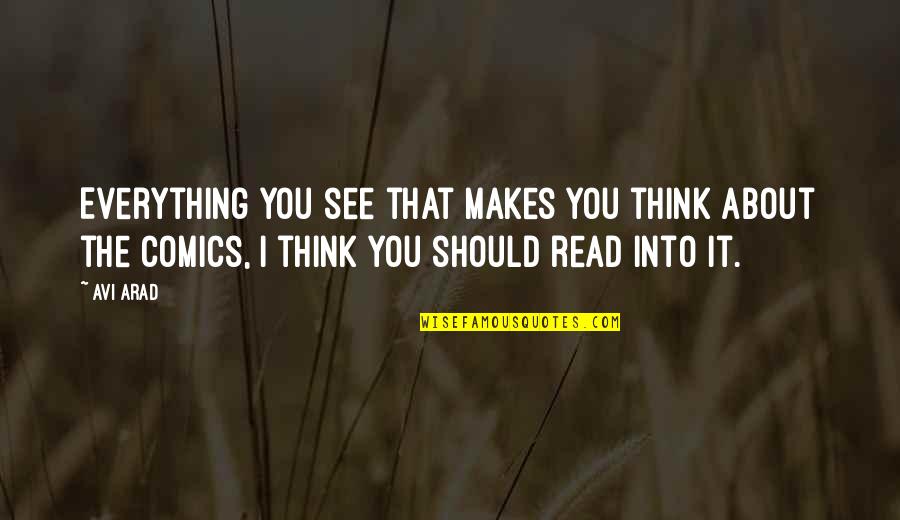 Make The Best Out Of Everything Quotes By Avi Arad: Everything you see that makes you think about