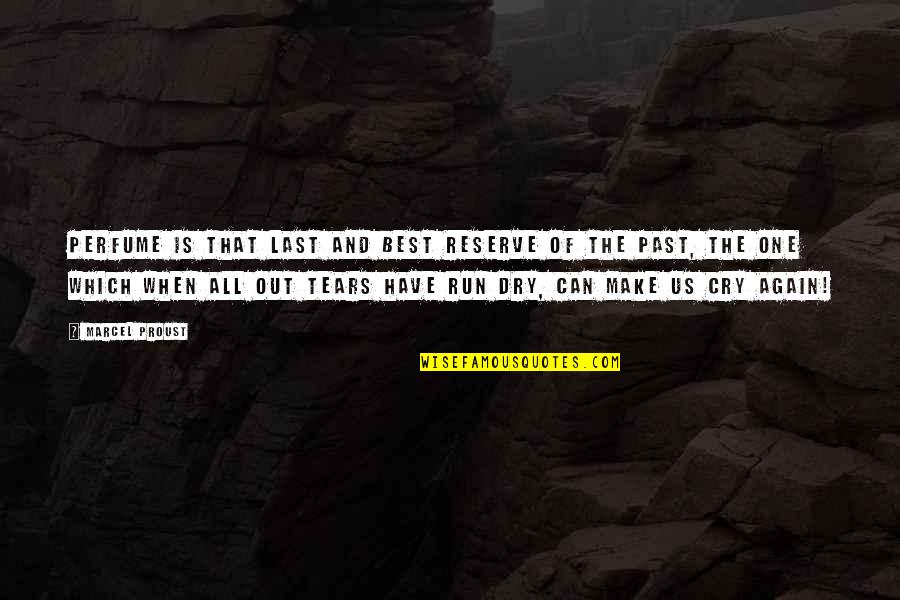 Make The Best Out Of Quotes By Marcel Proust: Perfume is that last and best reserve of Make The Best Out Of Quotes By Marcel Proust: Perfume is that last and best reserve of