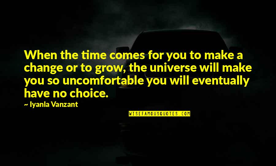 Make The Choice Quotes By Iyanla Vanzant: When the time comes for you to make