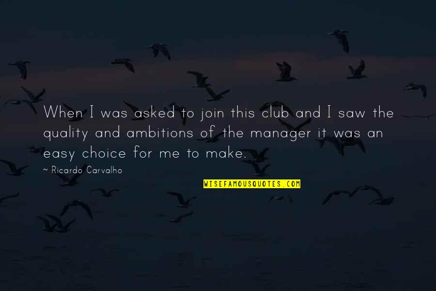 Make The Choice Quotes By Ricardo Carvalho: When I was asked to join this club