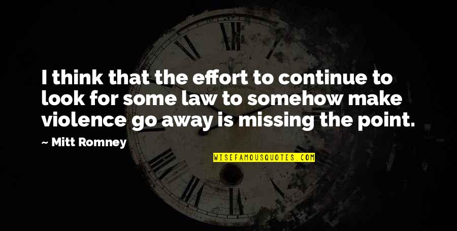 Make The Effort Quotes By Mitt Romney: I think that the effort to continue to