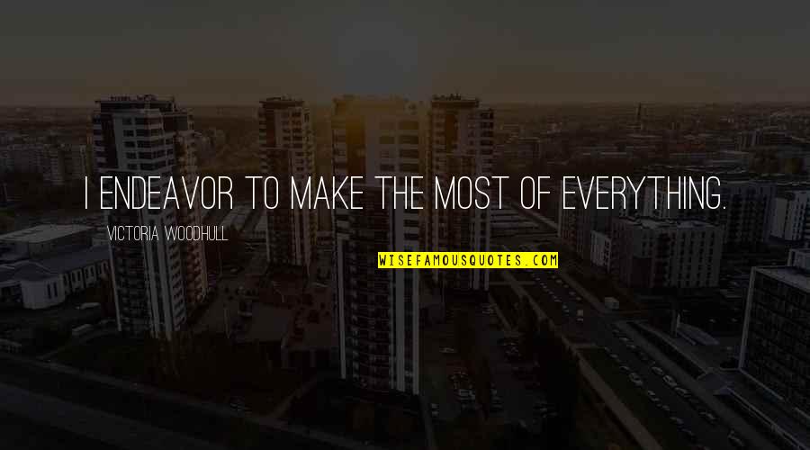 Make The Most Of Everything Quotes By Victoria Woodhull: I endeavor to make the most of everything.