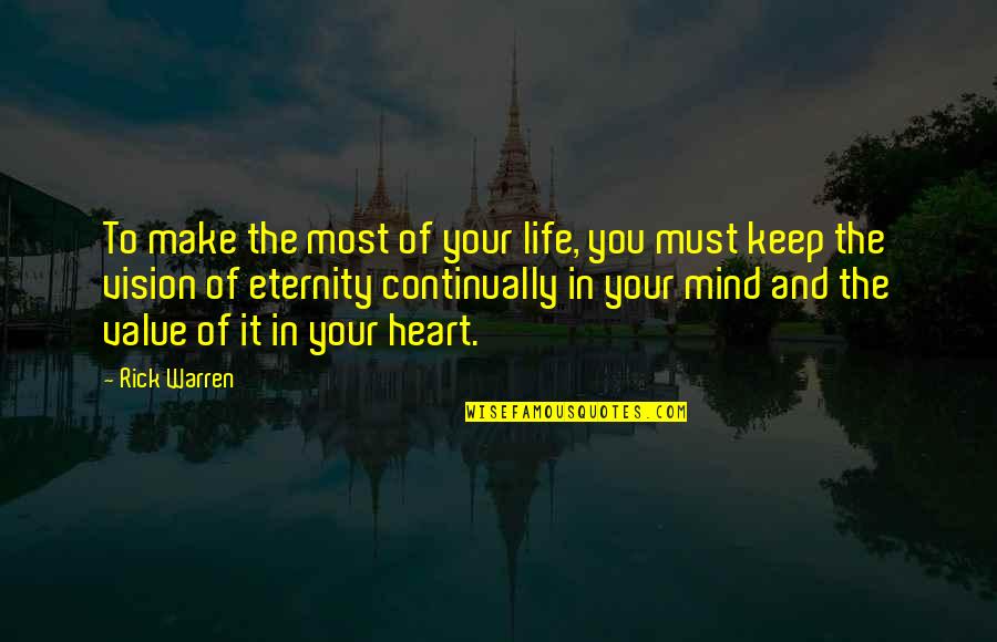 Make The Most Of Your Life Quotes By Rick Warren: To make the most of your life, you