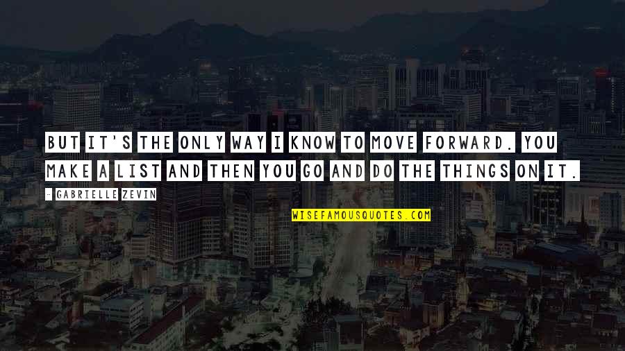 Make The Move Quotes By Gabrielle Zevin: But it's the only way I know to