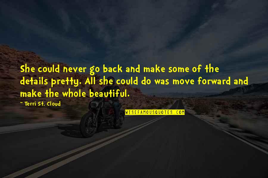Make The Move Quotes By Terri St. Cloud: She could never go back and make some