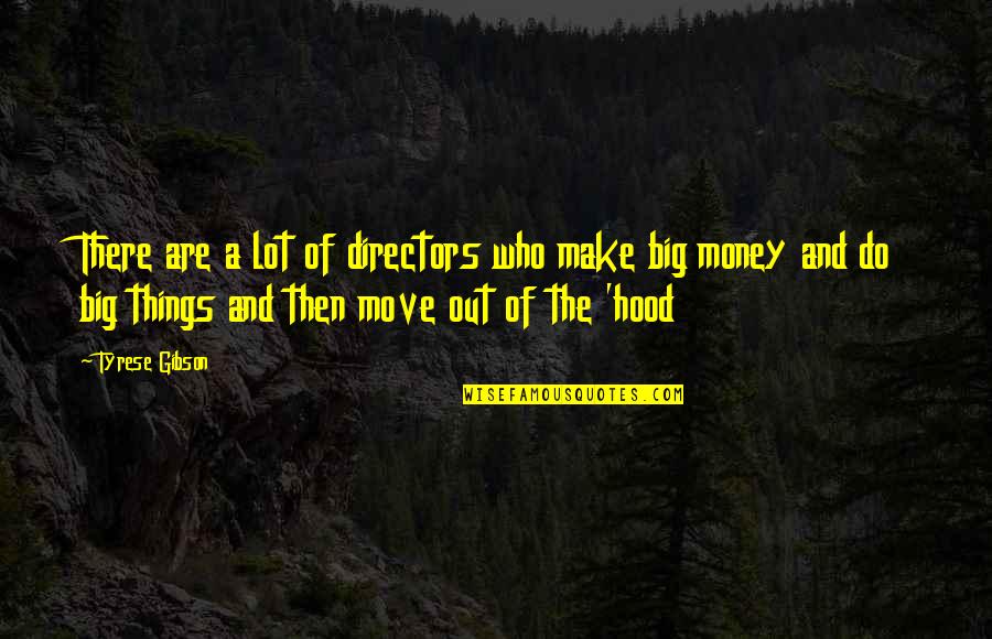 Make The Move Quotes By Tyrese Gibson: There are a lot of directors who make