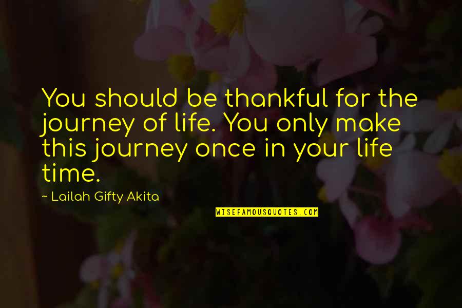 Make The Time Quotes By Lailah Gifty Akita: You should be thankful for the journey of