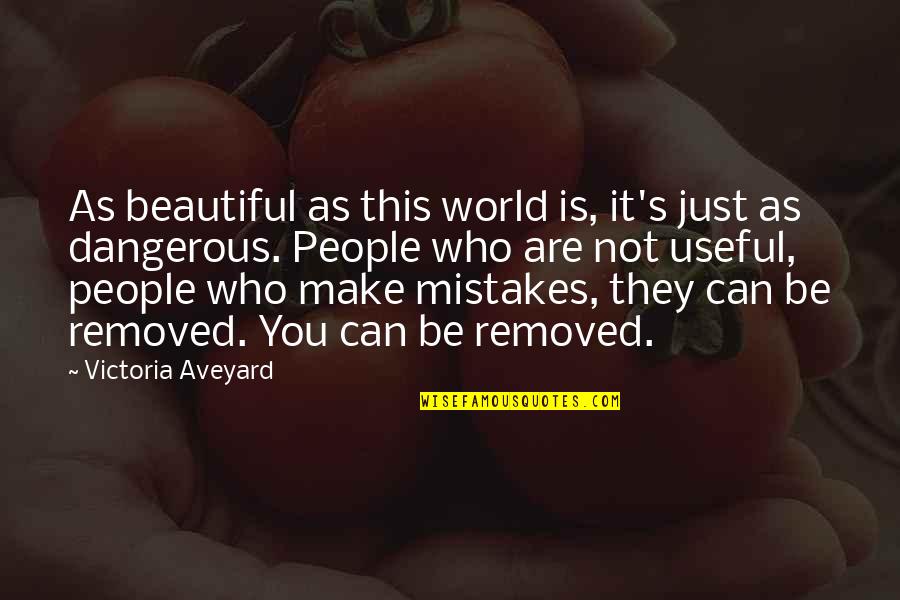 Make The World Beautiful Quotes By Victoria Aveyard: As beautiful as this world is, it's just