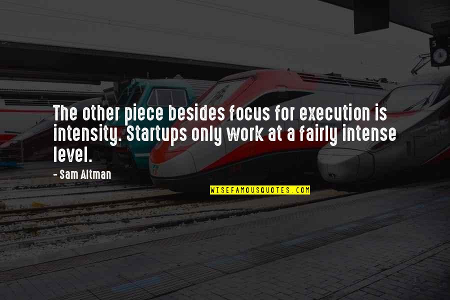 Make The World England Quotes By Sam Altman: The other piece besides focus for execution is Make The World England Quotes By Sam Altman: The other piece besides focus for execution is