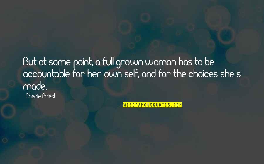 Make The World Peaceful Quotes By Cherie Priest: But at some point, a full-grown woman has Make The World Peaceful Quotes By Cherie Priest: But at some point, a full-grown woman has