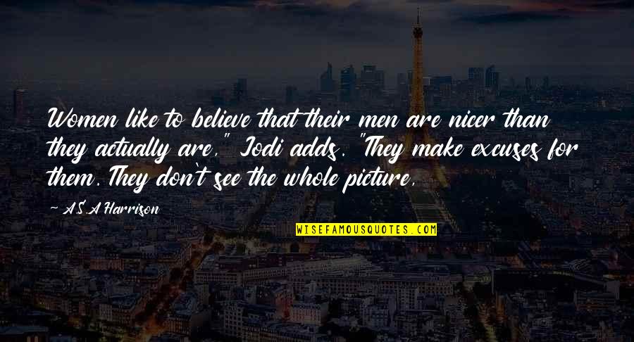 Make Them Believe Quotes By A.S.A Harrison: Women like to believe that their men are