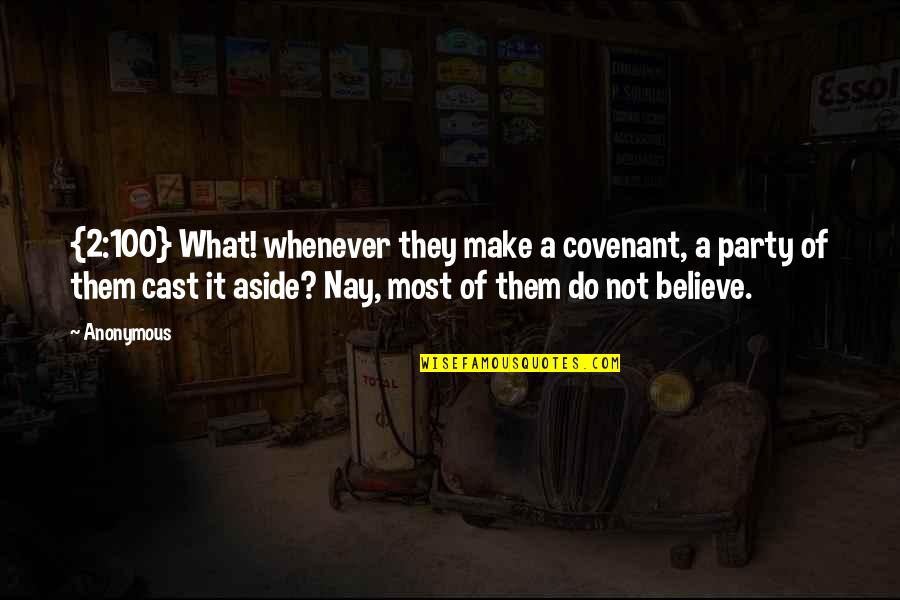 Make Them Believe Quotes By Anonymous: {2:100} What! whenever they make a covenant, a